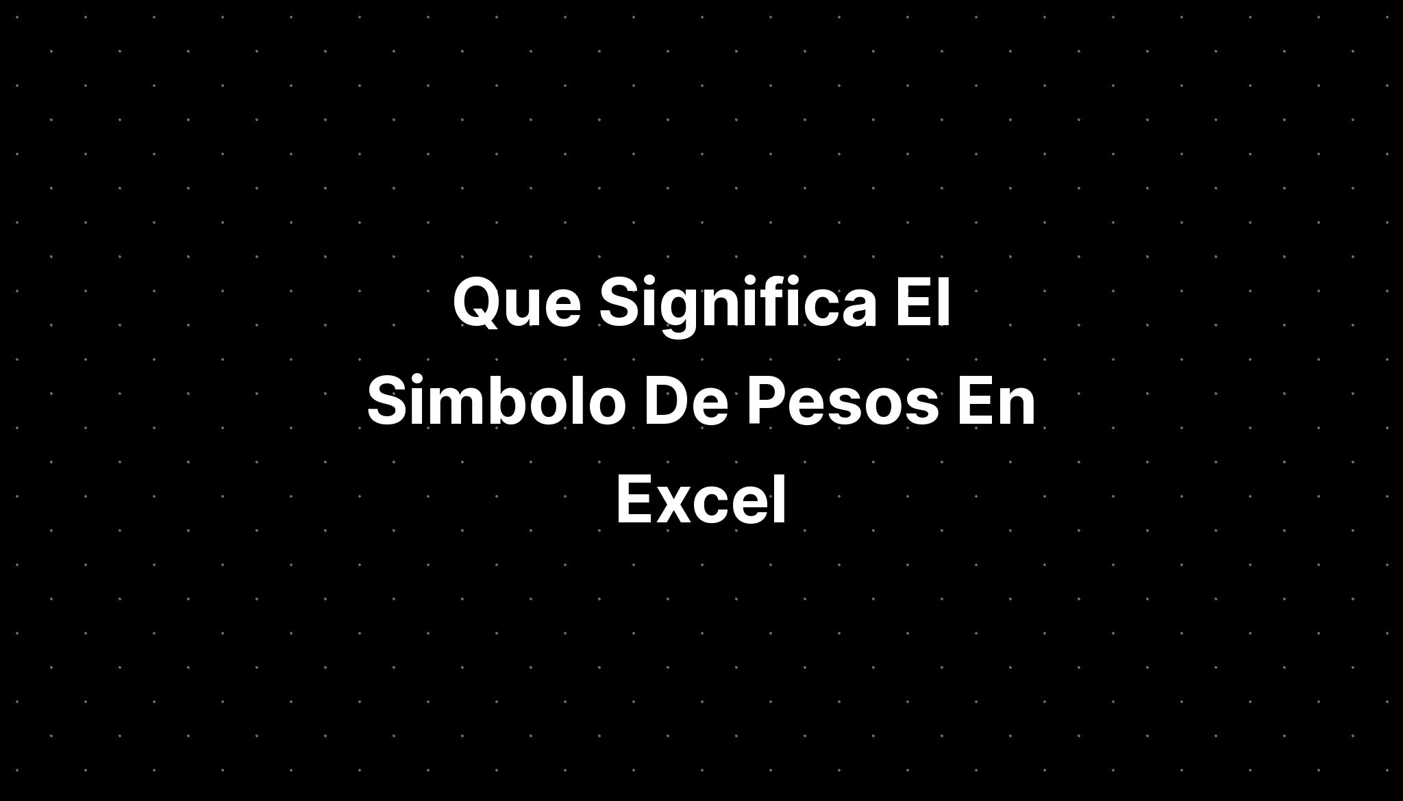 Que Significa El Simbolo De Pesos En Excel Imagesee